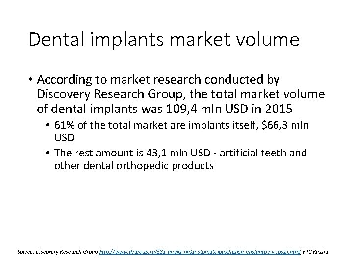 Dental implants market volume • According to market research conducted by Discovery Research Group,