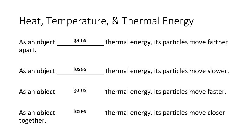 Heat, Temperature, & Thermal Energy gains As an object _______ thermal energy, its particles