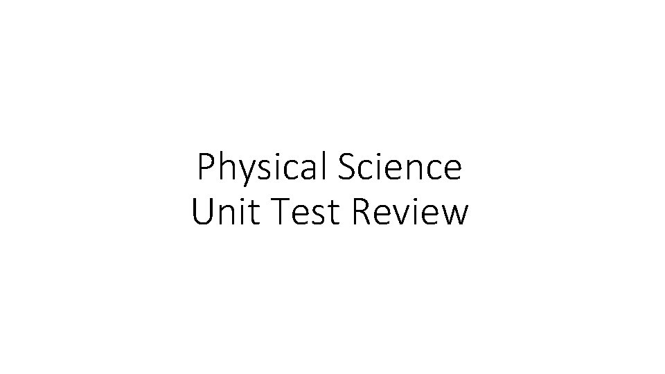 Physical Science Unit Test Review 