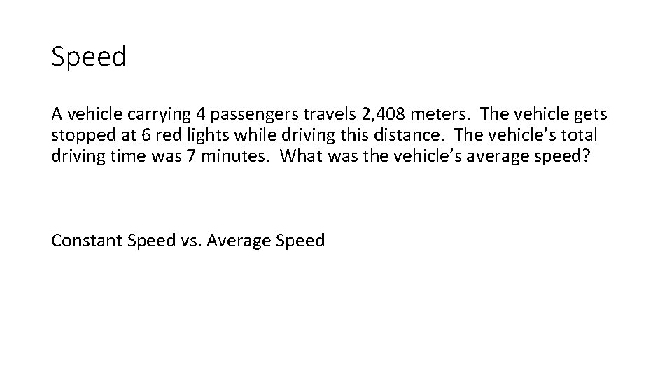 Speed A vehicle carrying 4 passengers travels 2, 408 meters. The vehicle gets stopped