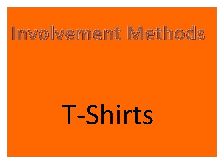 Involvement Methods T-Shirts 