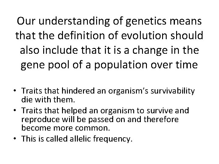 Our understanding of genetics means that the definition of evolution should also include that