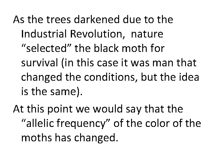 As the trees darkened due to the Industrial Revolution, nature “selected” the black moth