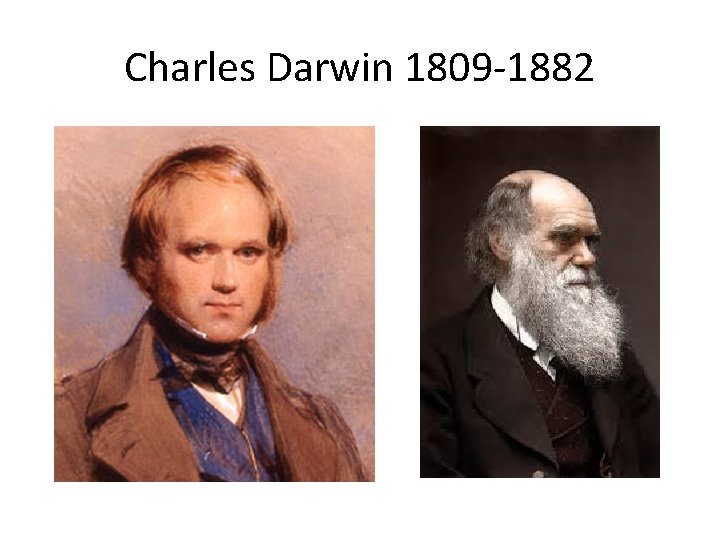 Charles Darwin 1809 -1882 