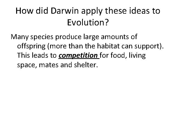 How did Darwin apply these ideas to Evolution? Many species produce large amounts of
