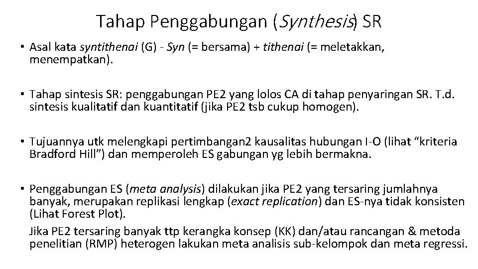 Tahap Penggabungan (Synthesis) SR • Asal kata syntithenai (G) - Syn (= bersama) +