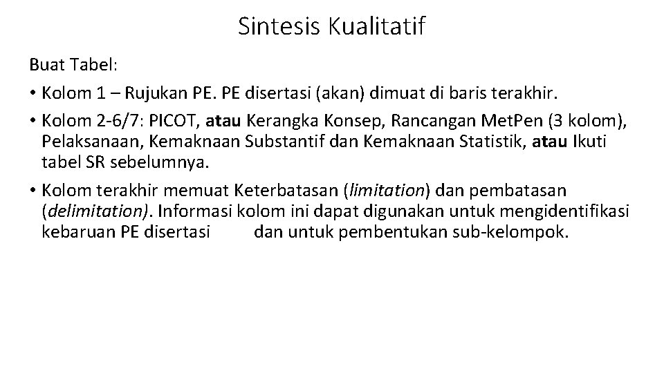 Sintesis Kualitatif Buat Tabel: • Kolom 1 – Rujukan PE. PE disertasi (akan) dimuat