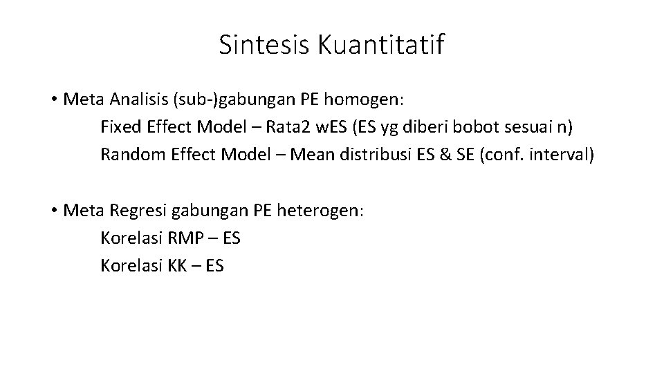 Sintesis Kuantitatif • Meta Analisis (sub-)gabungan PE homogen: Fixed Effect Model – Rata 2