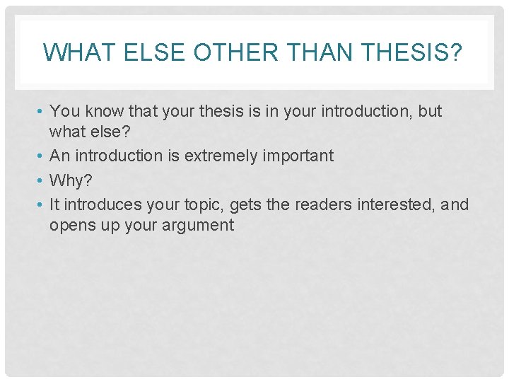 WHAT ELSE OTHER THAN THESIS? • You know that your thesis is in your