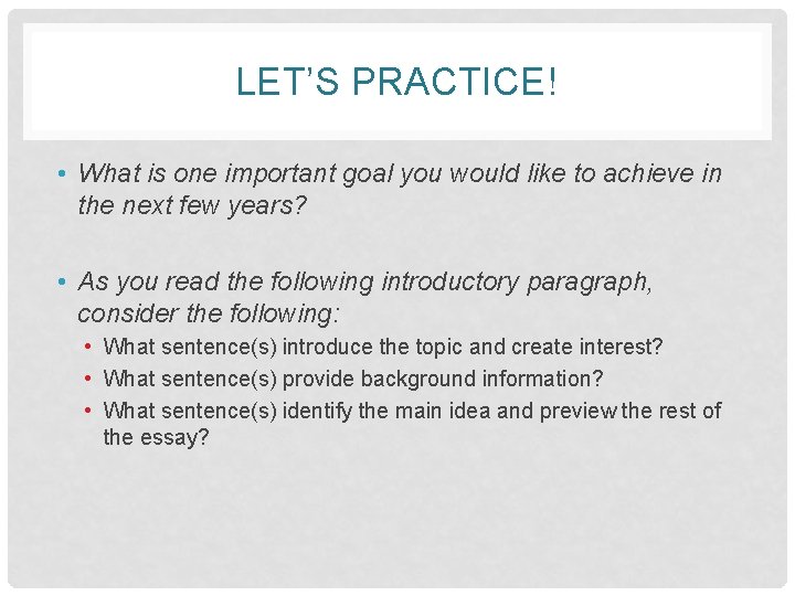 LET’S PRACTICE! • What is one important goal you would like to achieve in