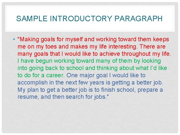 SAMPLE INTRODUCTORY PARAGRAPH • "Making goals for myself and working toward them keeps me