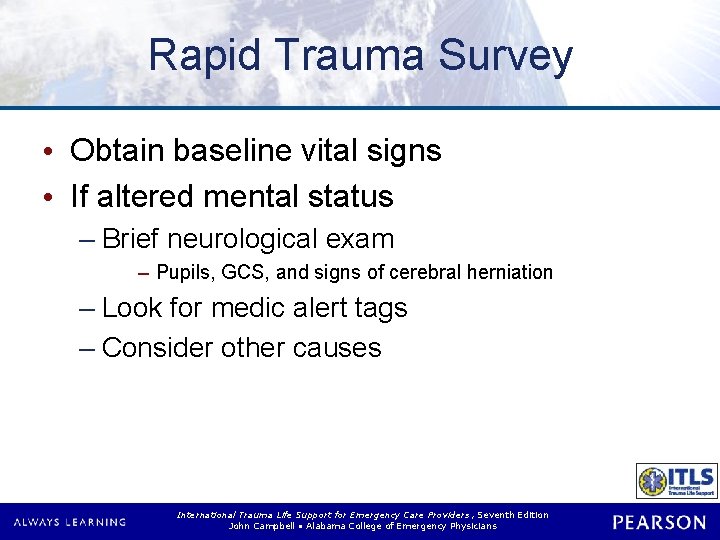 Rapid Trauma Survey • Obtain baseline vital signs • If altered mental status – Rapid Trauma Survey • Obtain baseline vital signs • If altered mental status –