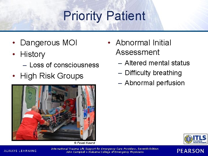 Priority Patient • Dangerous MOI • History – Loss of consciousness • High Risk Priority Patient • Dangerous MOI • History – Loss of consciousness • High Risk