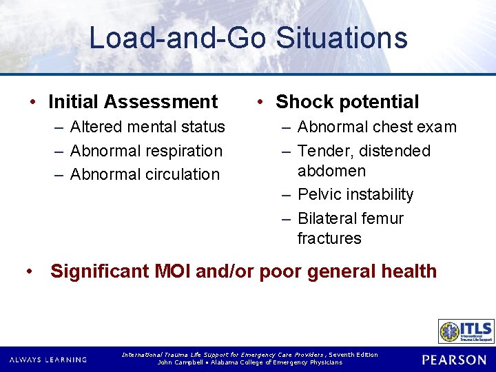 Load-and-Go Situations • Initial Assessment – Altered mental status – Abnormal respiration – Abnormal Load-and-Go Situations • Initial Assessment – Altered mental status – Abnormal respiration – Abnormal