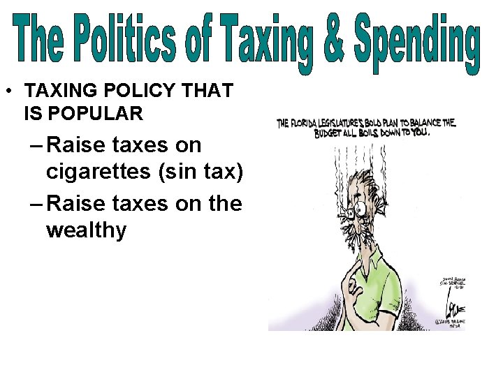  • TAXING POLICY THAT IS POPULAR – Raise taxes on cigarettes (sin tax)