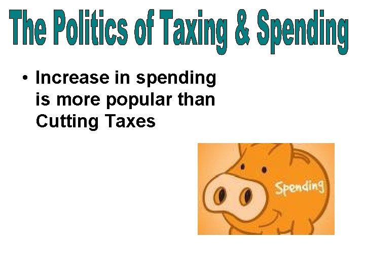  • Increase in spending is more popular than Cutting Taxes 