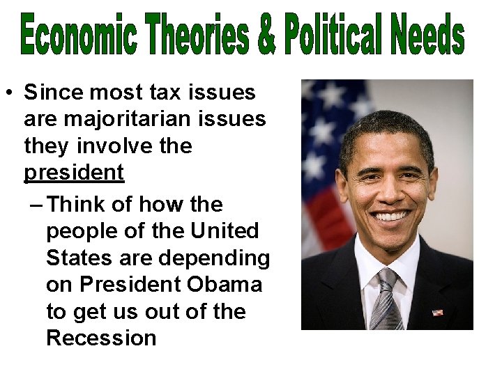  • Since most tax issues are majoritarian issues they involve the president –