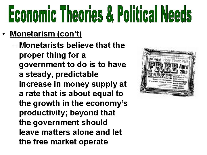  • Monetarism (con’t) – Monetarists believe that the proper thing for a government