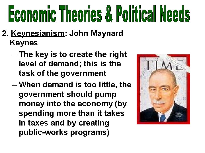 2. Keynesianism: John Maynard Keynes – The key is to create the right level