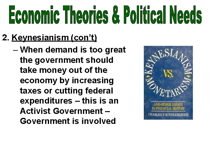 2. Keynesianism (con’t) – When demand is too great the government should take money