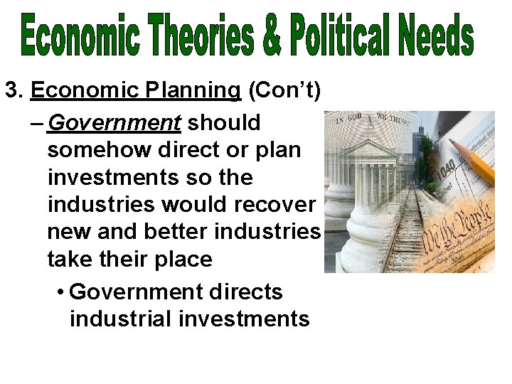 3. Economic Planning (Con’t) – Government should somehow direct or plan investments so the