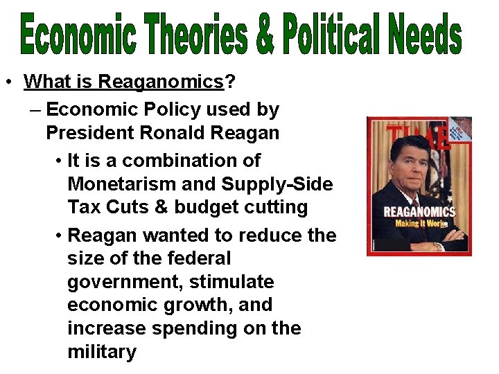  • What is Reaganomics? – Economic Policy used by President Ronald Reagan •