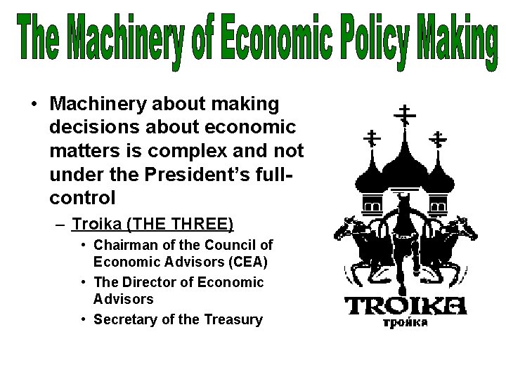  • Machinery about making decisions about economic matters is complex and not under