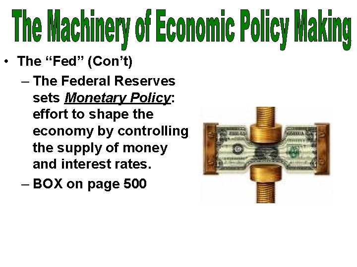  • The “Fed” (Con’t) – The Federal Reserves sets Monetary Policy: effort to