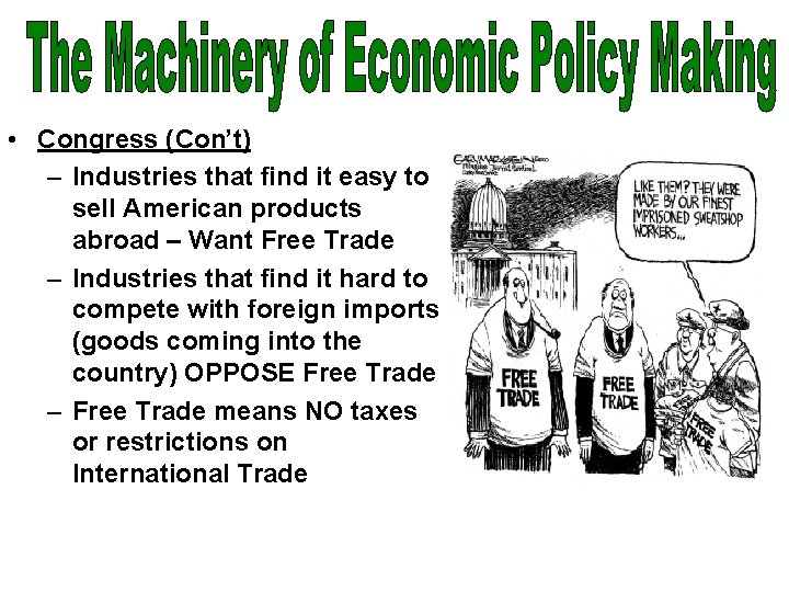  • Congress (Con’t) – Industries that find it easy to sell American products