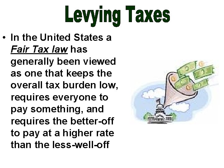  • In the United States a Fair Tax law has generally been viewed