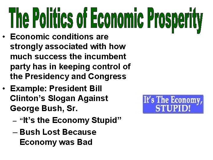  • Economic conditions are strongly associated with how much success the incumbent party