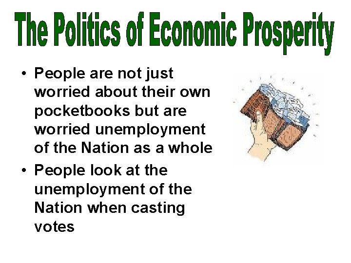  • People are not just worried about their own pocketbooks but are worried