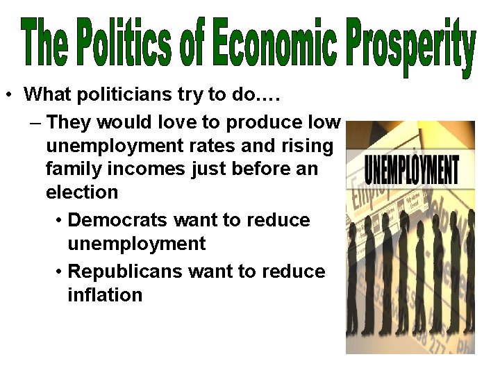  • What politicians try to do…. – They would love to produce low