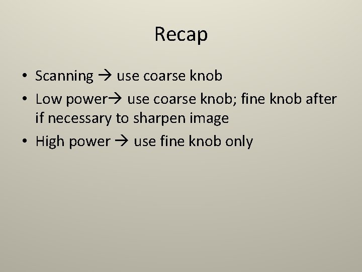 Recap • Scanning use coarse knob • Low power use coarse knob; fine knob