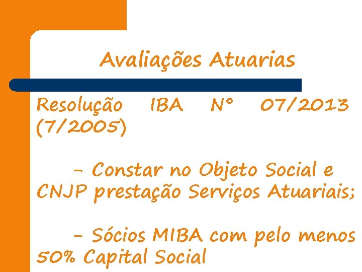 Avaliações Atuarias Resolução (7/2005) IBA N° 07/2013 - Constar no Objeto Social e CNJP