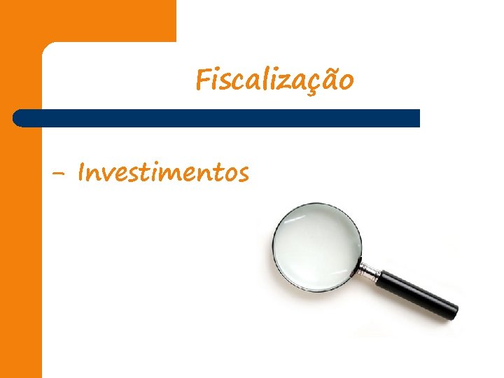 Fiscalização - Investimentos 
