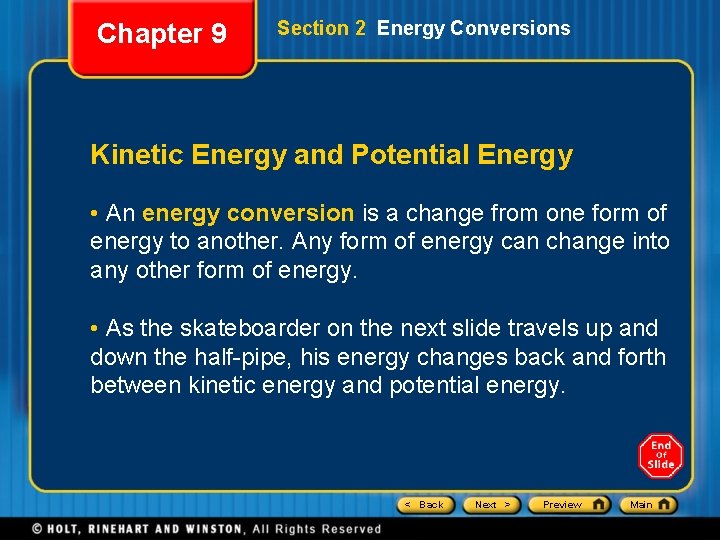 Chapter 9 Section 2 Energy Conversions Kinetic Energy and Potential Energy • An energy