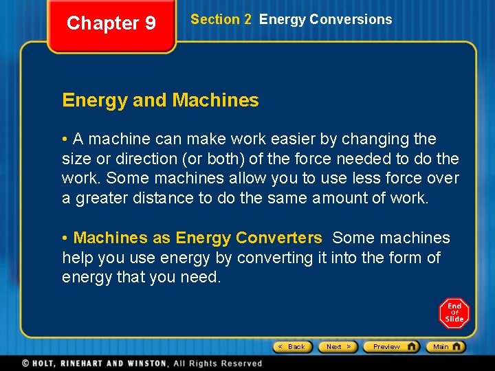 Chapter 9 Section 2 Energy Conversions Energy and Machines • A machine can make