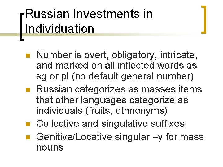 Russian Investments in Individuation n n Number is overt, obligatory, intricate, and marked on