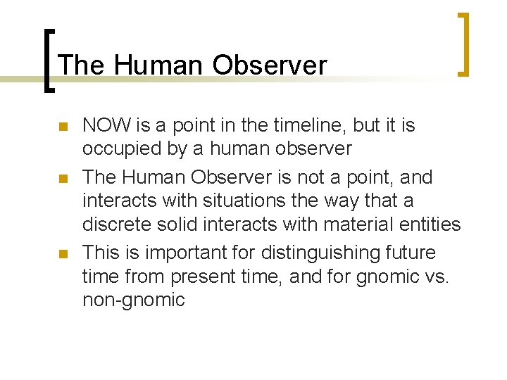 The Human Observer n n n NOW is a point in the timeline, but