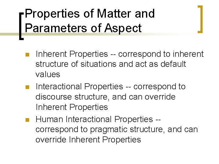 Properties of Matter and Parameters of Aspect n n n Inherent Properties -- correspond