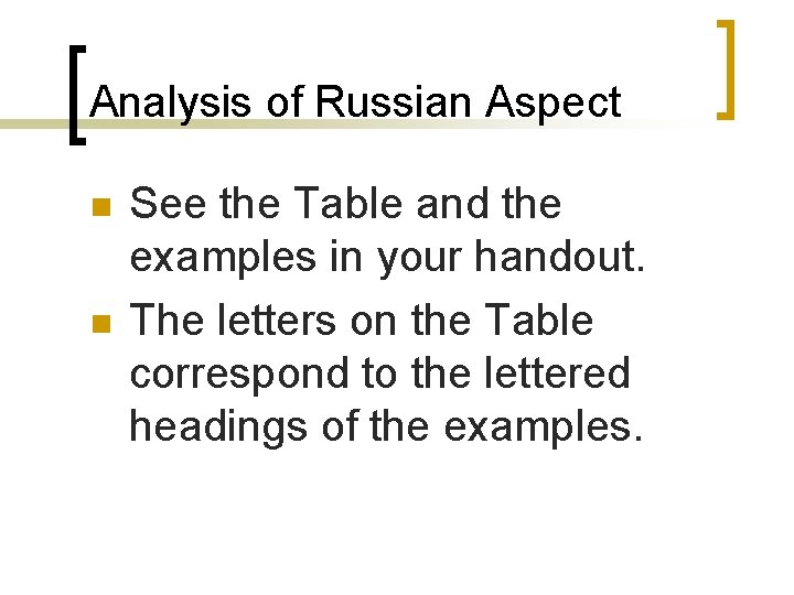 Analysis of Russian Aspect n n See the Table and the examples in your