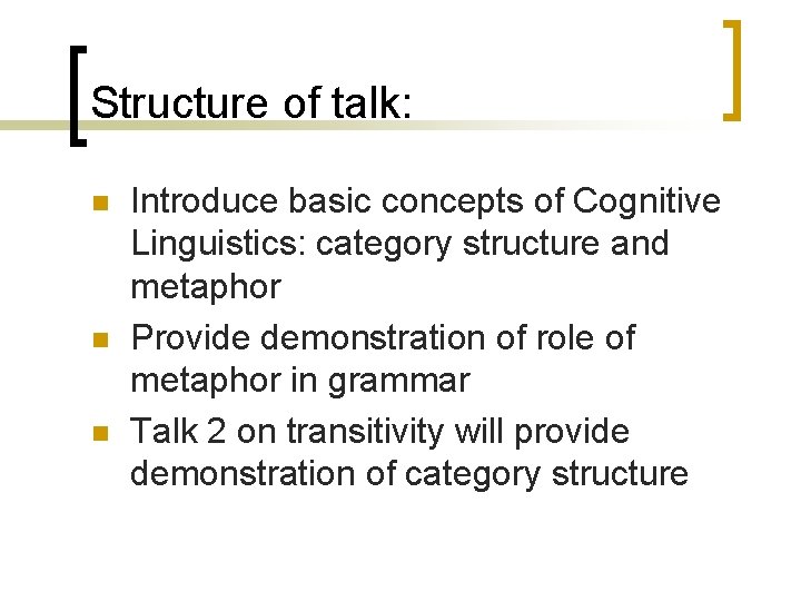 Structure of talk: n n n Introduce basic concepts of Cognitive Linguistics: category structure