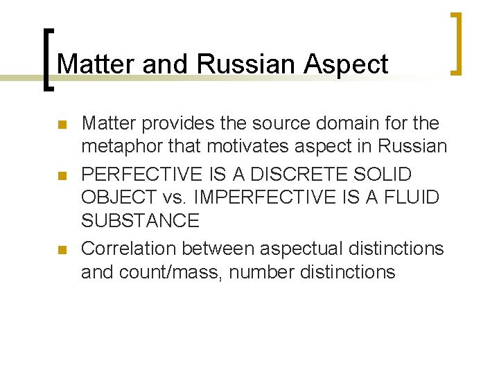 Matter and Russian Aspect n n n Matter provides the source domain for the