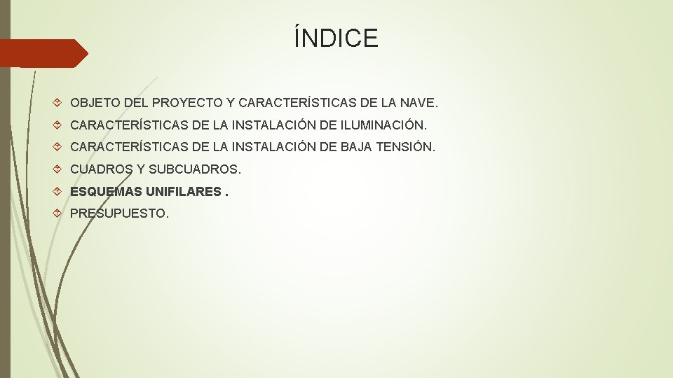 ÍNDICE OBJETO DEL PROYECTO Y CARACTERÍSTICAS DE LA NAVE. CARACTERÍSTICAS DE LA INSTALACIÓN DE