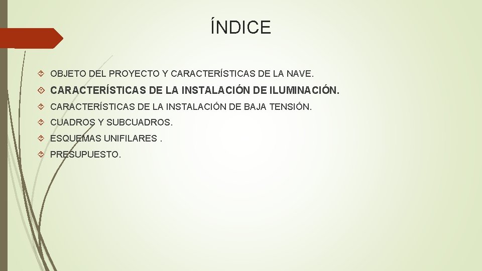 ÍNDICE OBJETO DEL PROYECTO Y CARACTERÍSTICAS DE LA NAVE. CARACTERÍSTICAS DE LA INSTALACIÓN DE