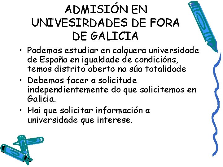 ADMISIÓN EN UNIVESIRDADES DE FORA DE GALICIA • Podemos estudiar en calquera universidade de