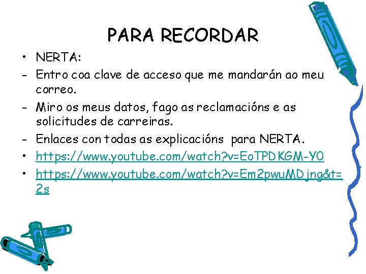 PARA RECORDAR • NERTA: - Entro coa clave de acceso que me mandarán ao