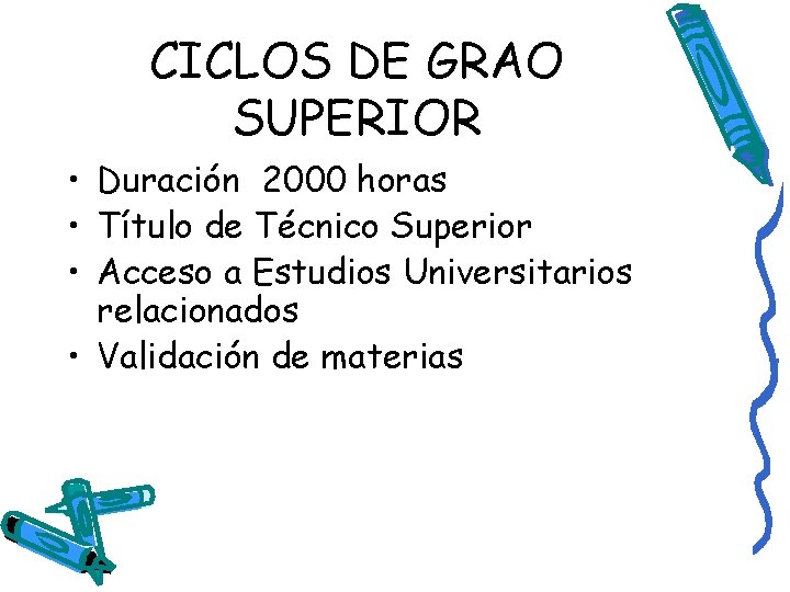 CICLOS DE GRAO SUPERIOR • Duración 2000 horas • Título de Técnico Superior •