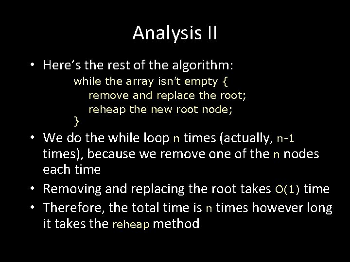 Analysis II • Here’s the rest of the algorithm: while the array isn’t empty